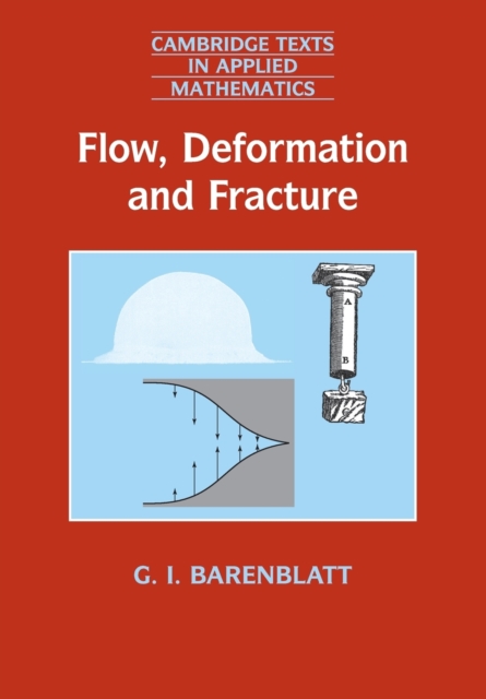 Flow, Deformation and Fracture : Lectures on Fluid Mechanics and the Mechanics of Deformable Solids for Mathematicians and Physicists, Paperback / softback Book