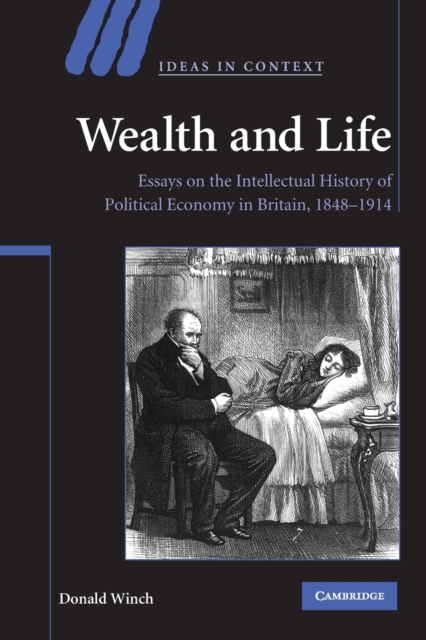 Wealth and Life : Essays on the Intellectual History of Political Economy in Britain, 1848-1914, Paperback / softback Book