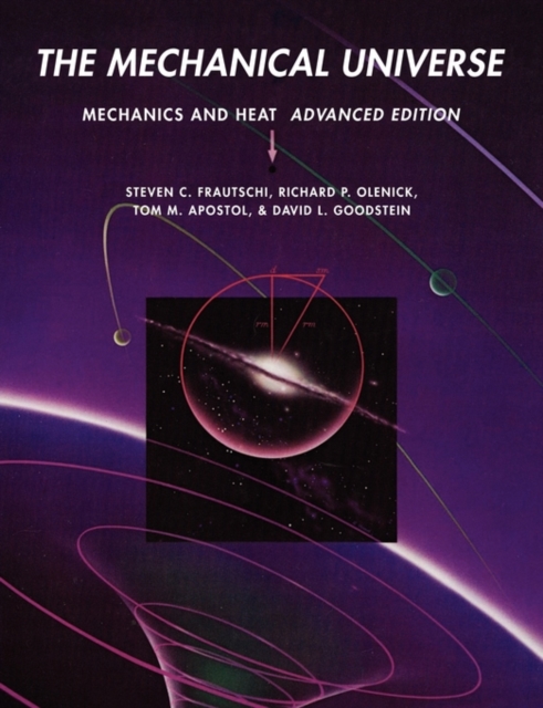 The Mechanical Universe : Mechanics and Heat, Advanced Edition, Paperback / softback Book