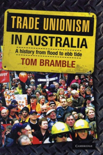 Trade Unionism in Australia : A History from Flood to Ebb Tide, Paperback / softback Book