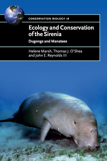 Ecology and Conservation of the Sirenia : Dugongs and Manatees, Paperback / softback Book