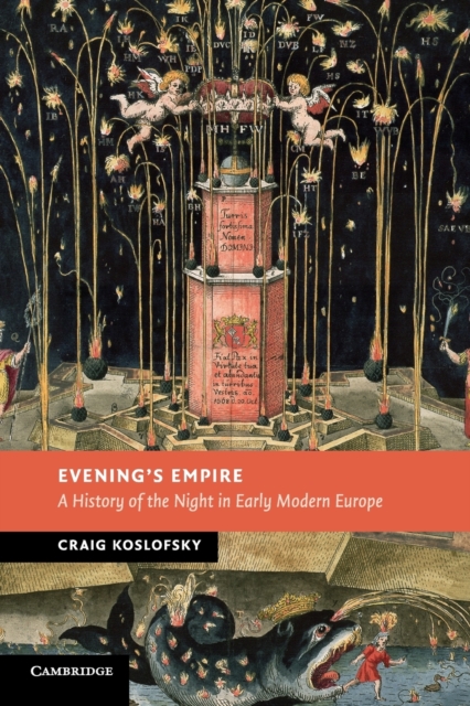 Evening's Empire : A History of the Night in Early Modern Europe, Paperback / softback Book