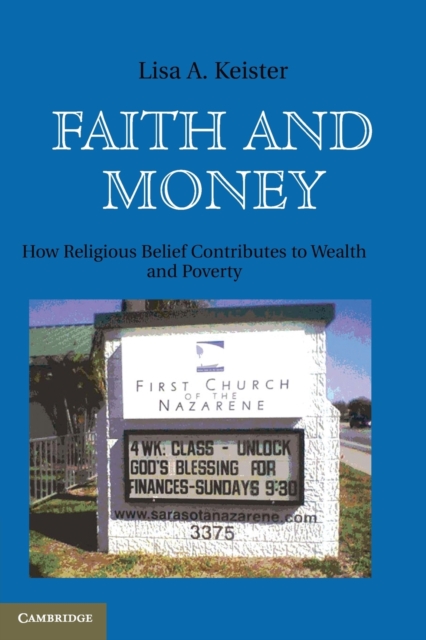 Faith and Money : How Religion Contributes to Wealth and Poverty, Paperback / softback Book