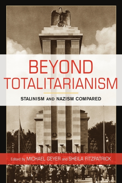 Beyond Totalitarianism : Stalinism and Nazism Compared, Paperback / softback Book