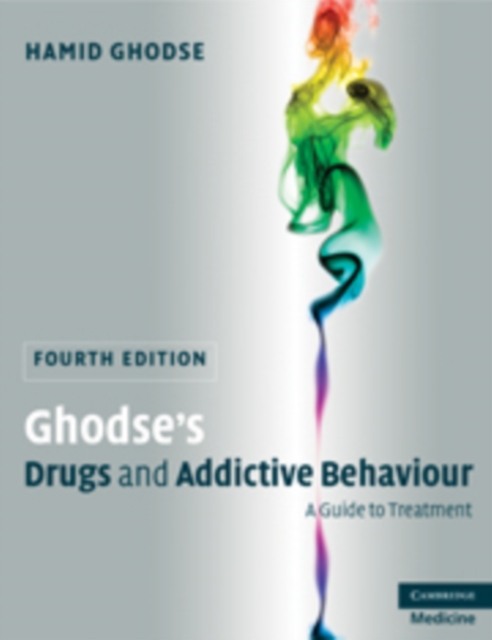 Ghodse's Drugs and Addictive Behaviour : A Guide to Treatment, Paperback / softback Book