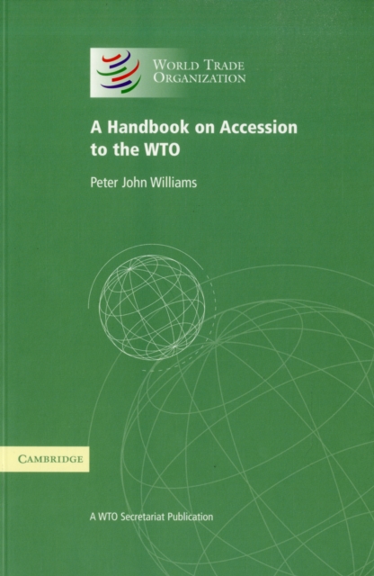 A Handbook on Accession to the WTO : A WTO Secretariat Publication, Paperback / softback Book