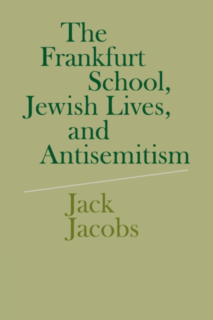The Frankfurt School, Jewish Lives, and Antisemitism, Paperback / softback Book