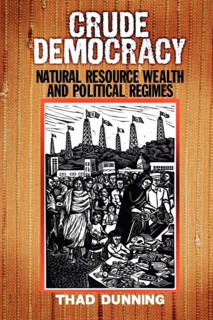 Crude Democracy : Natural Resource Wealth and Political Regimes, Paperback / softback Book