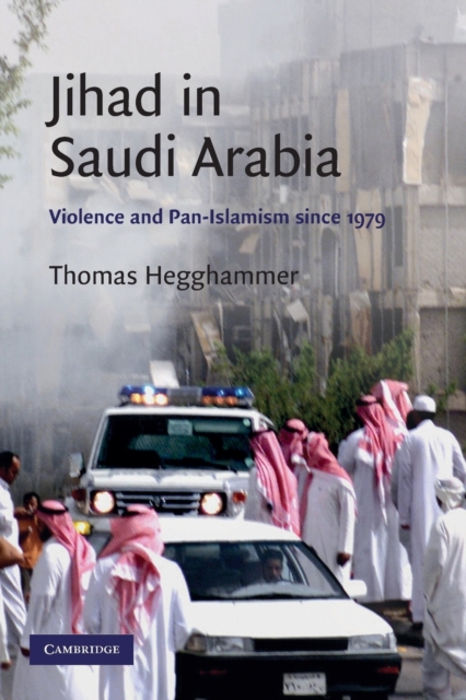 Jihad in Saudi Arabia : Violence and Pan-Islamism since 1979, Paperback / softback Book