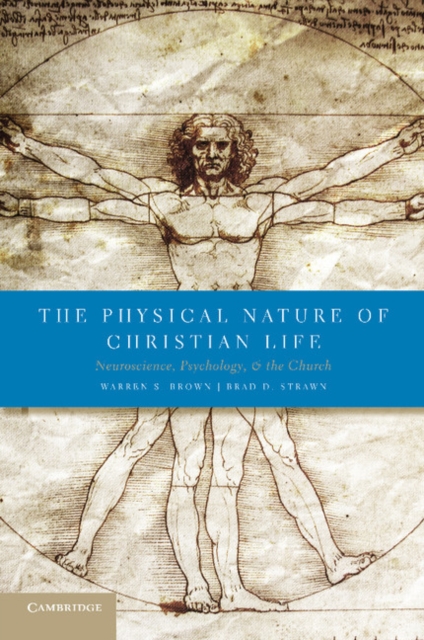 The Physical Nature of Christian Life : Neuroscience, Psychology, and the Church, Paperback / softback Book