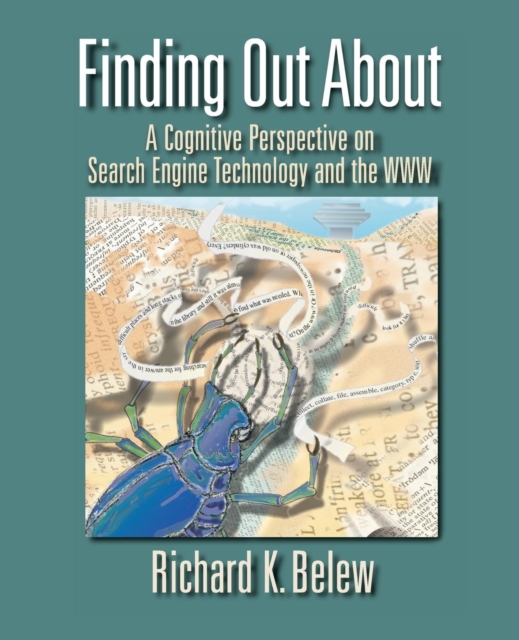 Finding Out About : A Cognitive Perspective on Search Engine Technology and the WWW, Paperback / softback Book
