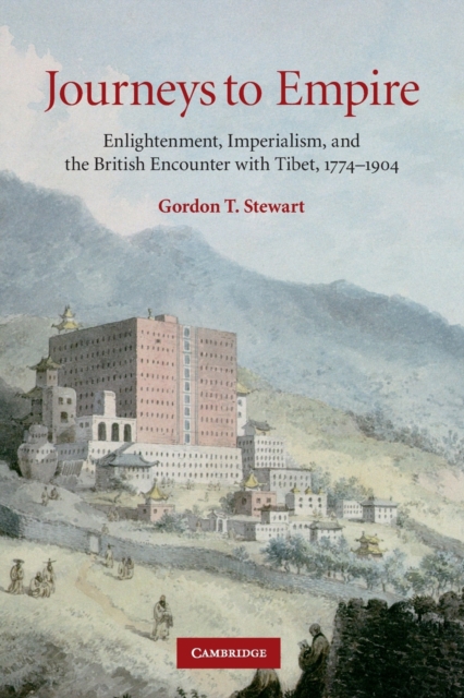 Journeys to Empire : Enlightenment, Imperialism, and the British Encounter with Tibet, 1774-1904, Paperback / softback Book