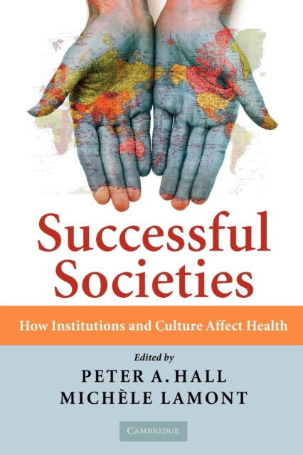 Successful Societies : How Institutions and Culture Affect Health, Paperback / softback Book