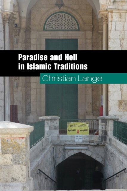 Paradise and Hell in Islamic Traditions, Paperback / softback Book