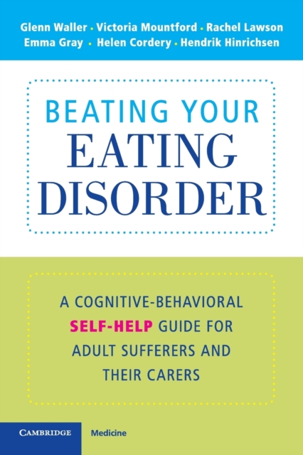 Beating Your Eating Disorder : A Cognitive-Behavioral Self-Help Guide for Adult Sufferers and their Carers, Paperback / softback Book