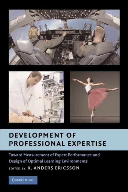 Development of Professional Expertise : Toward Measurement of Expert Performance and Design of Optimal Learning Environments, Paperback / softback Book
