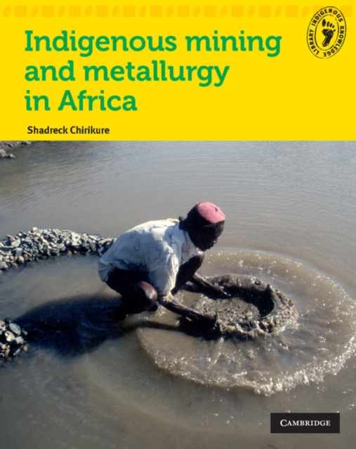 Indigenous Knowledge Library : Indigenous Mining and Metallurgy in Africa, Paperback Book