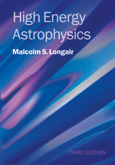High Energy Astrophysics, Hardback Book