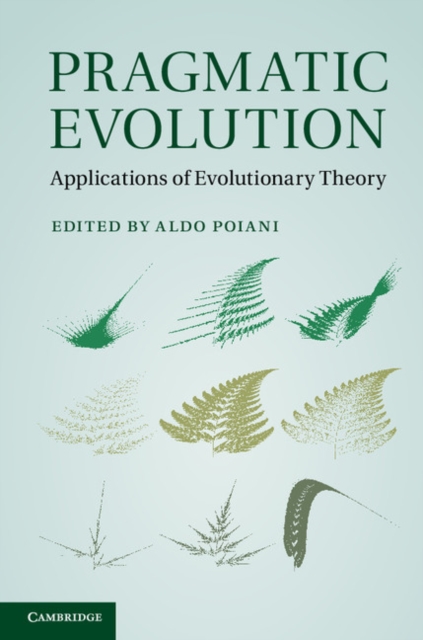 Pragmatic Evolution : Applications of Evolutionary Theory, Hardback Book
