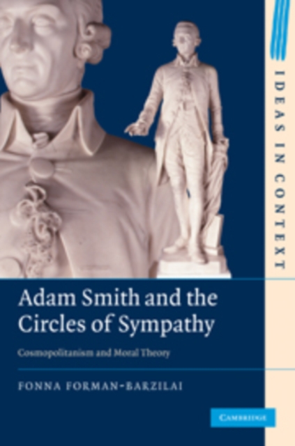 Adam Smith and the Circles of Sympathy : Cosmopolitanism and Moral Theory, Hardback Book