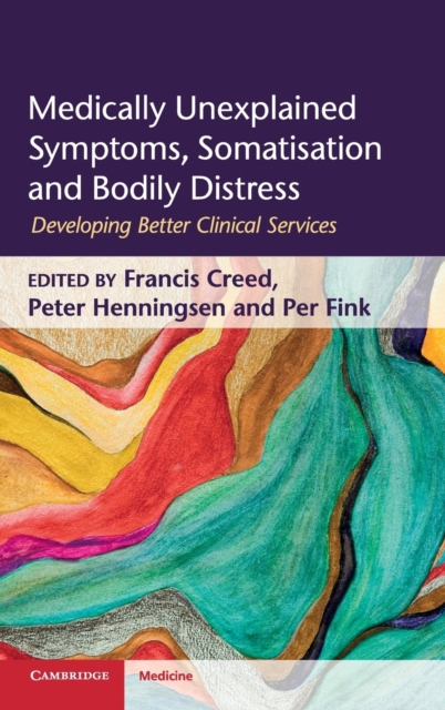 Medically Unexplained Symptoms, Somatisation and Bodily Distress : Developing Better Clinical Services, Hardback Book