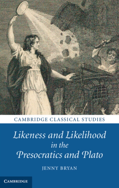 Likeness and Likelihood in the Presocratics and Plato, Hardback Book