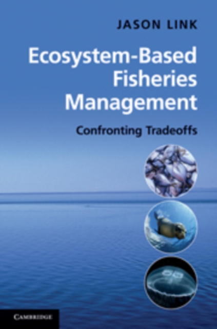 Ecosystem-Based Fisheries Management : Confronting Tradeoffs, Hardback Book