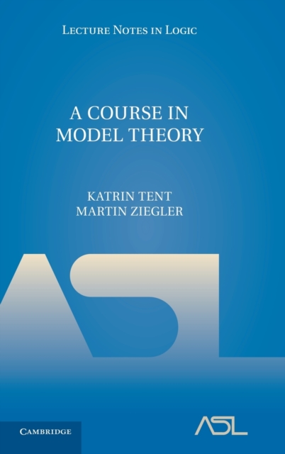 A Course in Model Theory, Hardback Book