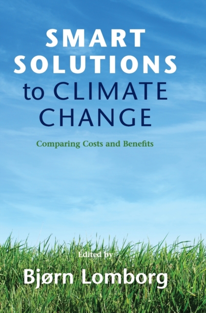 Smart Solutions to Climate Change : Comparing Costs and Benefits, Hardback Book