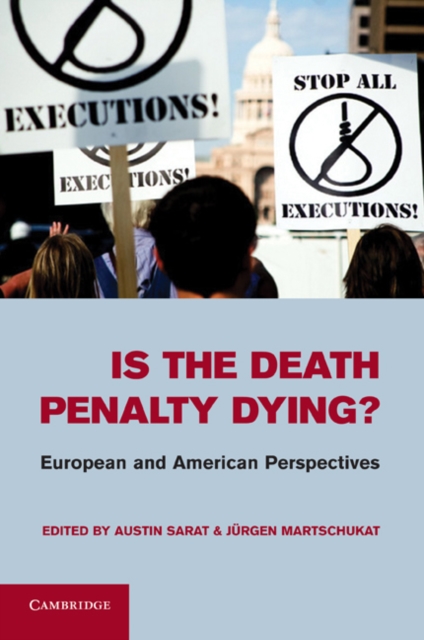 Is the Death Penalty Dying? : European and American Perspectives, Hardback Book