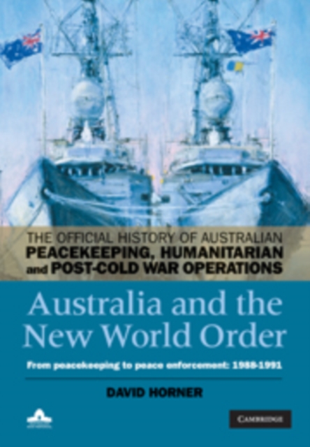 Australia and the New World Order : From Peacekeeping to Peace Enforcement: 1988-1991, Hardback Book