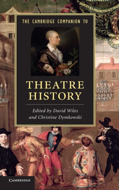 The Cambridge Companion to Theatre History, Hardback Book