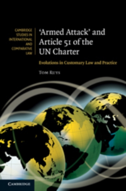 'Armed Attack' and Article 51 of the UN Charter : Evolutions in Customary Law and Practice, Hardback Book