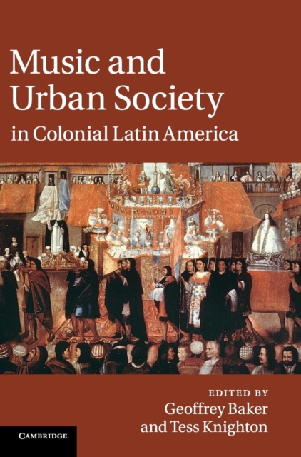 Music and Urban Society in Colonial Latin America, Hardback Book