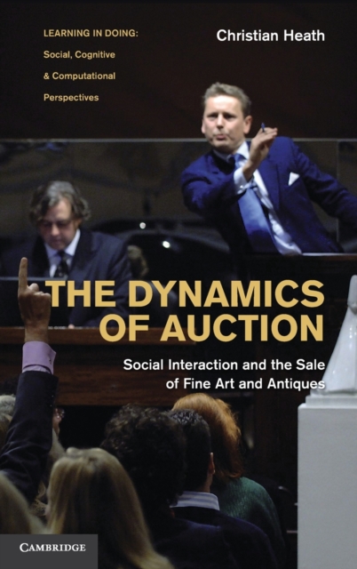 The Dynamics of Auction : Social Interaction and the Sale of Fine Art and Antiques, Hardback Book