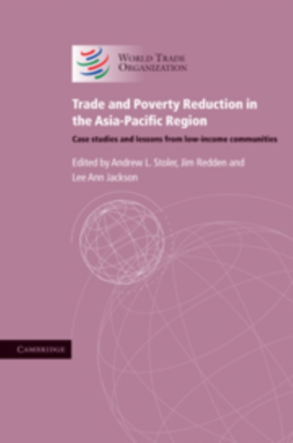 Trade and Poverty Reduction in the Asia-Pacific Region : Case Studies and Lessons from Low-income Communities, Hardback Book