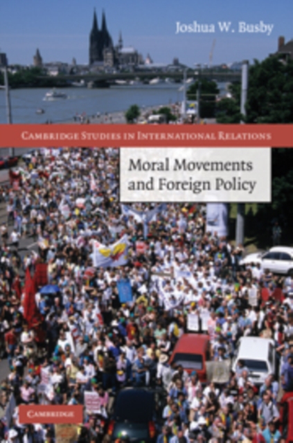 Moral Movements and Foreign Policy, Hardback Book