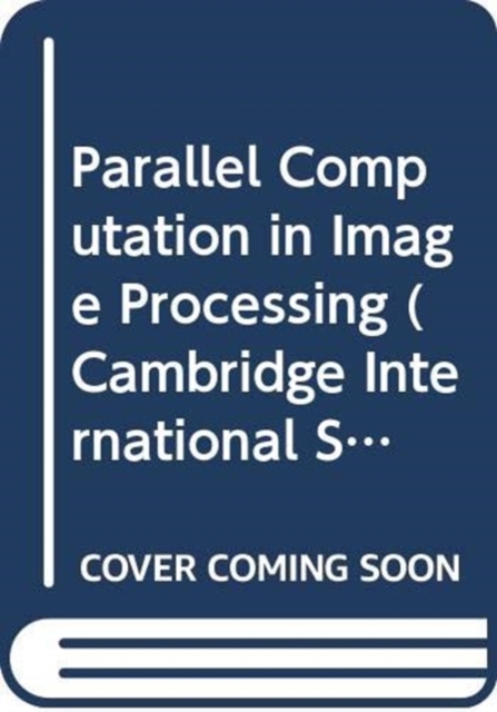 Parallel Computation in Image Processing, Hardback Book