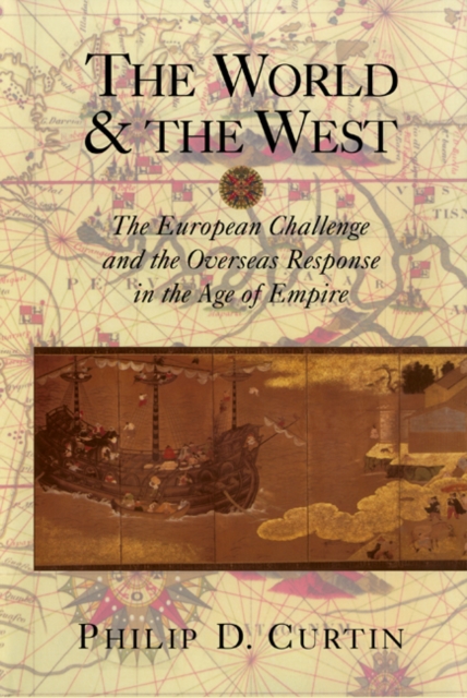 The World and the West : The European Challenge and the Overseas Response in the Age of Empire, Hardback Book