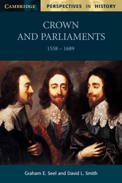 Crown and Parliaments, 1558-1689, Paperback / softback Book