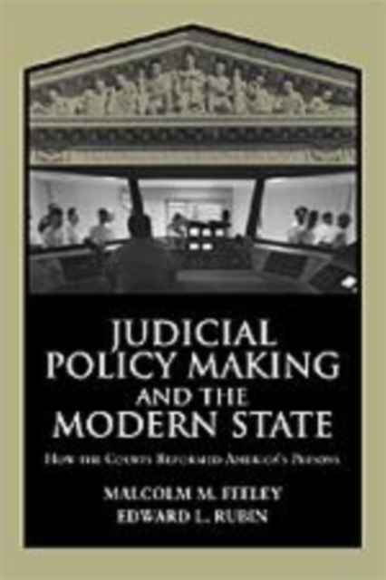 Judicial Policy Making and the Modern State : How the Courts Reformed America's Prisons, Paperback / softback Book