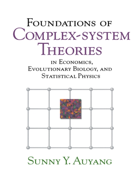 Foundations of Complex-system Theories : In Economics, Evolutionary Biology, and Statistical Physics, Paperback / softback Book