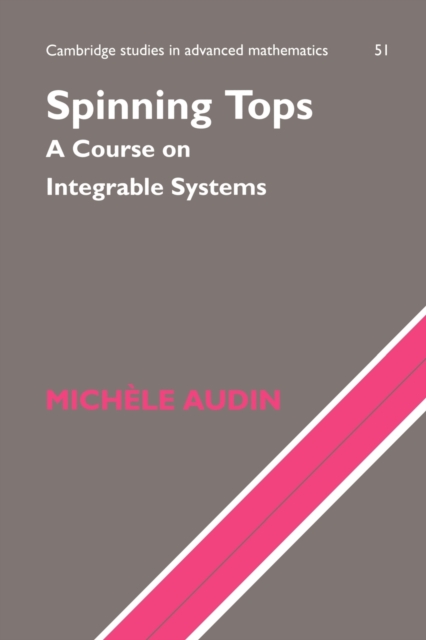 Spinning Tops : A Course on Integrable Systems, Paperback / softback Book