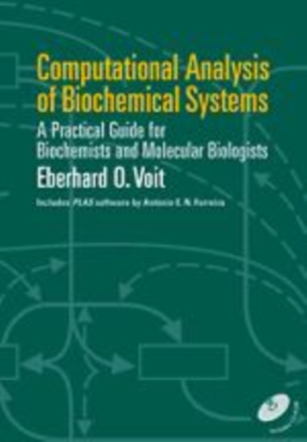 Computational Analysis of Biochemical Systems : A Practical Guide for Biochemists and Molecular Biologists, Hardback Book