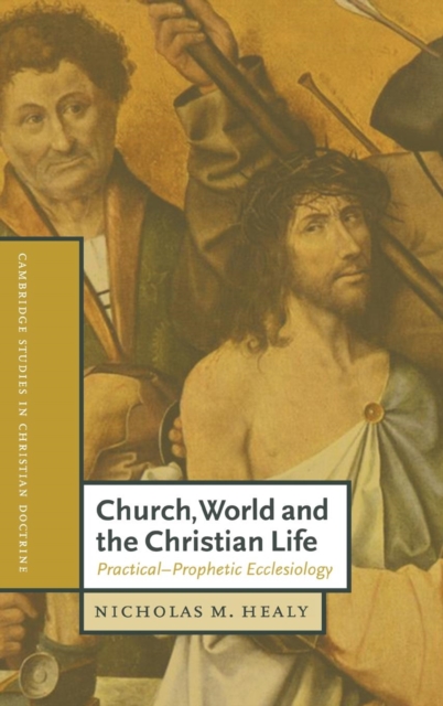 Church, World and the Christian Life : Practical-Prophetic Ecclesiology, Hardback Book
