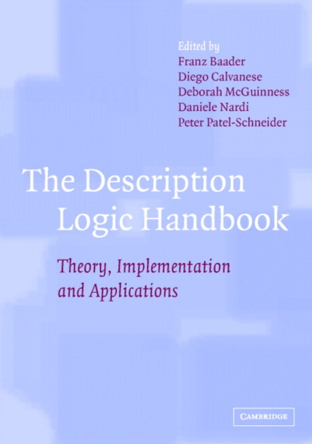 The Description Logic Handbook : Theory, Implementation and Applications, Hardback Book