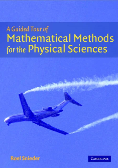 A Guided Tour of Mathematical Methods : For the Physical Sciences, Hardback Book