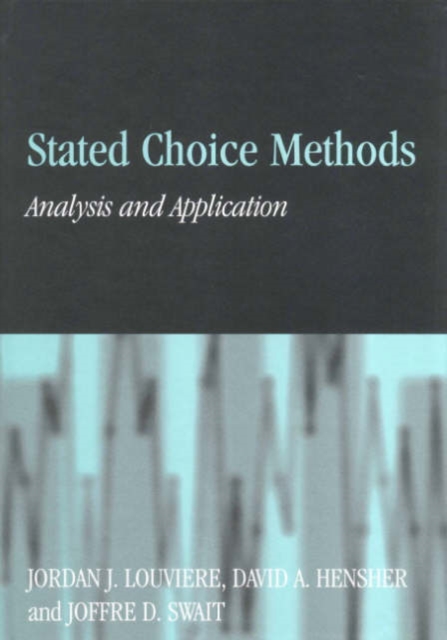 Stated Choice Methods : Analysis and Applications, Hardback Book