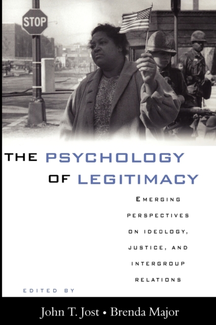 The Psychology of Legitimacy : Emerging Perspectives on Ideology, Justice, and Intergroup Relations, Paperback / softback Book