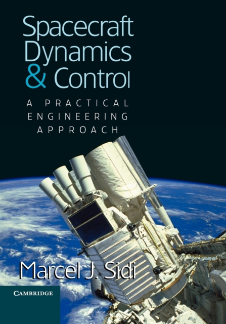 Spacecraft Dynamics and Control : A Practical Engineering Approach, Paperback / softback Book